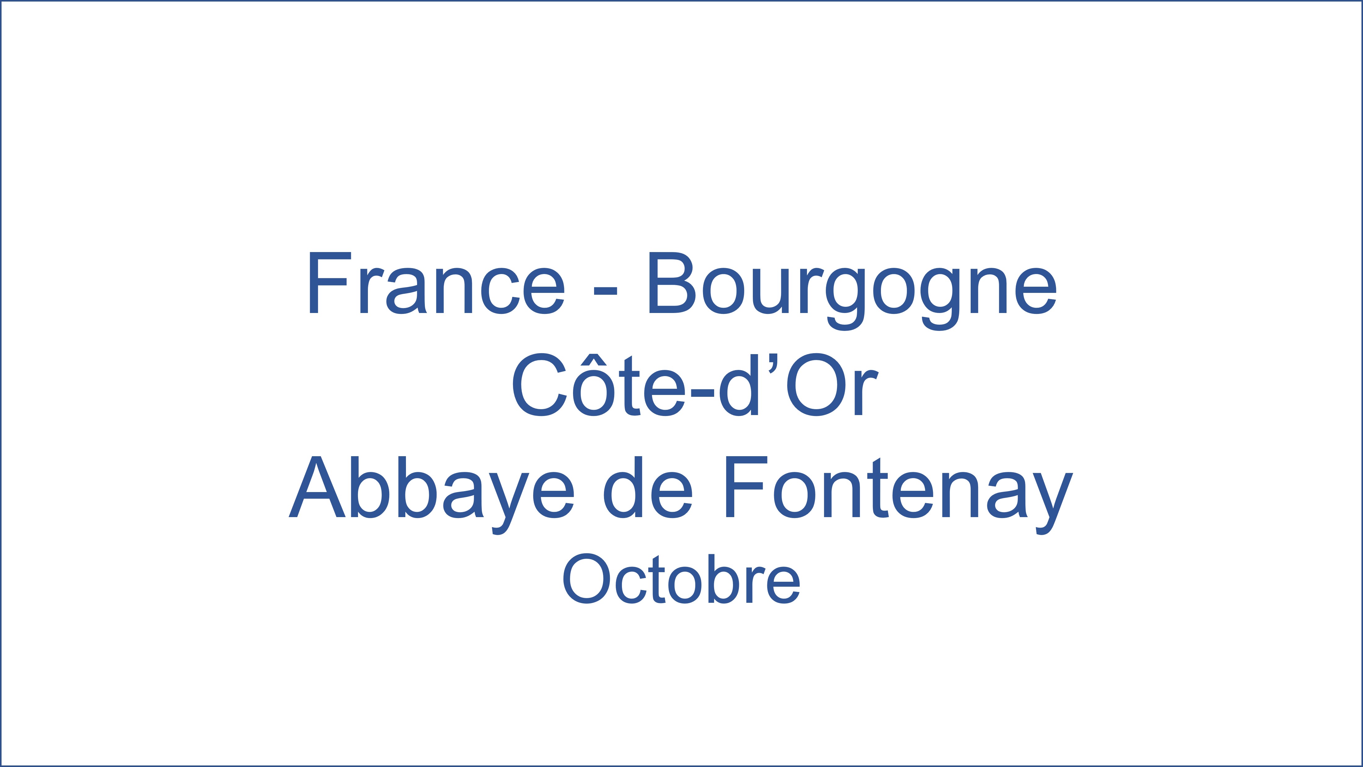 France - C�te-d'Or Abbaye De Fontenay 10/2021